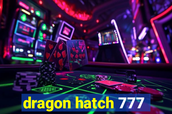 dragon hatch 777